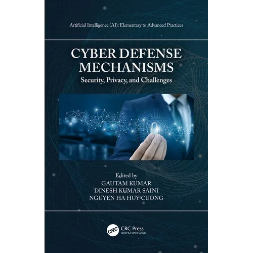 Cyber Defense Mechanisms: Security, Privacy, and Challenges