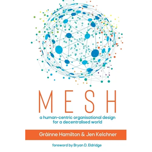 Mesh: A human-centric organisational design for a decentralised world