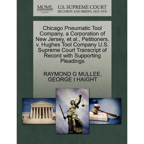 Chicago Pneumatic Tool Company, a Corporation of New Jersey, et al., Petitioners, V. Hughes Tool Company U.S. Supreme Court Transcript of Record with