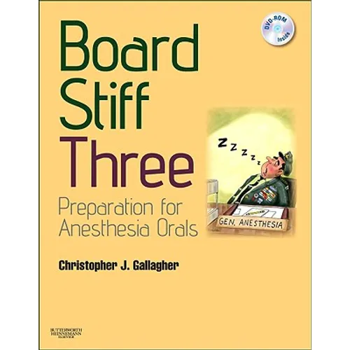 Board Stiff: Preparation for Anesthesia Orals: Expert Consult - Online and Print