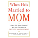 When He's Married to Mom: How to Help Mother-Enmeshed Men Open Their Hearts to True Love and Commitment