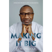 Making It Big: Lessons from a Life in Business