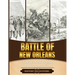 Battle of New Orleans: A Brief Overview from Beginning to the