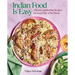 Indian Food Is Easy: Vibrant, Comforting Recipes for Every Day of the Week
