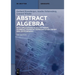 Abstract Algebra: With Applications to Galois Theory, Algebraic Geometry, Representation Theory and Cryptography