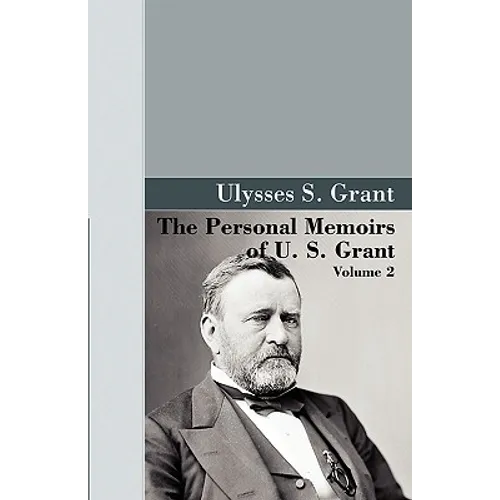 The Personal Memoirs of U.S. Grant, Vol 2.