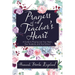Prayers of a Teacher's Heart: A Guide to Praying over Your Heart, Your Students, and Your School