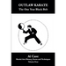 Outlaw Karate The One Year Black Belt