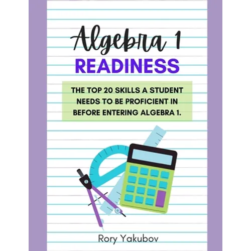 Algebra 1 Readiness: Getting Ready for Algebra 1: 20 Skills and Topics to Make Any Student Ready for Algebra 1