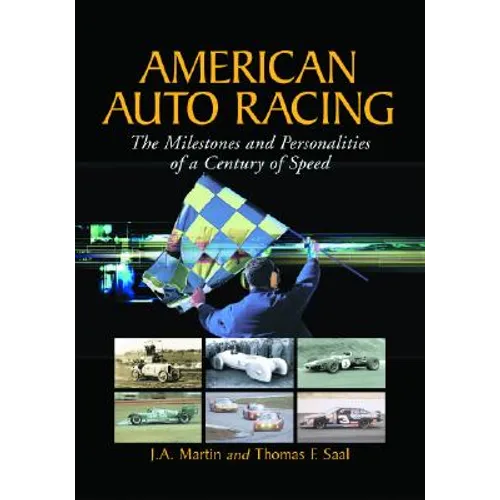 American Auto Racing: The Milestones and Personalities of a Century of Speed