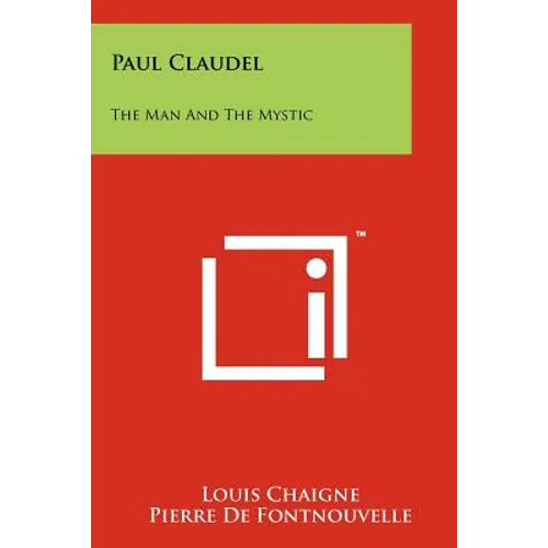 Paul Claudel: The Man And The Mystic