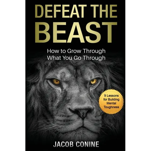 Defeat the Beast: How to Grow Through What You Go Through
