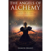 The Angels of Alchemy: Contact the 42 Angels of Magickal Transformation