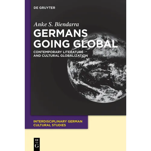 Germans Going Global: Contemporary Literature and Cultural Globalization