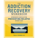 The Addiction Recovery Workbook: Powerful Skills for Preventing Relapse Every Day