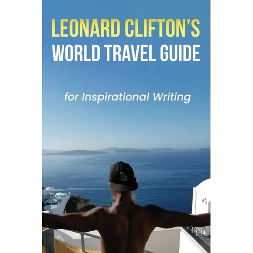 Leonard Clifton's World Travel Guide for Inspirational Writing