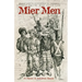 Mier Men: The Adventures and Sufferings of the Colorful Texans on the Mier Expedition