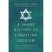 A Short History of Christian Zionism: From the Reformation to the Twenty-First Century