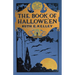 The Book of Halloween: Origins, Folklore, and Traditions of Samhain