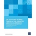 Facilitating Power Trade in the Greater Mekong Subregion: Establishing and Implementing a Regional Grid Code