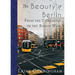 The Beauty of Berlin: From the Tiergarten to the Berlin Wall