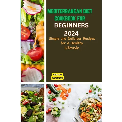 Mediterranean Diet Cookbook for Beginners 2024: Delicious Recipes for a Healthy Lifestyle