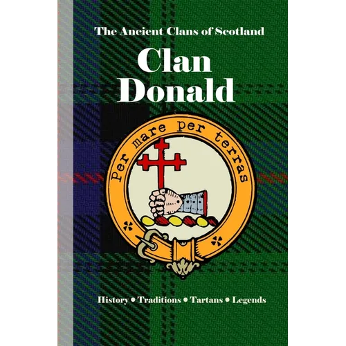 Clan MacDonald: A Concise History of Scotland's Sea Lords and Highland Kingscise History of Scotland's Sea Lords and Highland Kings