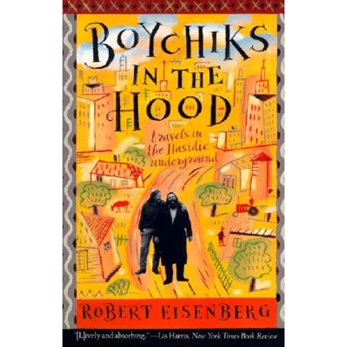 Boychiks in the Hood: Travels in the Hasidic Underground