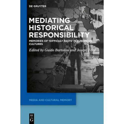 Mediating Historical Responsibility: Memories of 'Difficult Pasts' in European Cultures