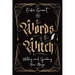 The Words of the Witch: Writing and Speaking Your Magic