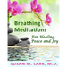 Breathing Meditations for Healing, Peace and Joy