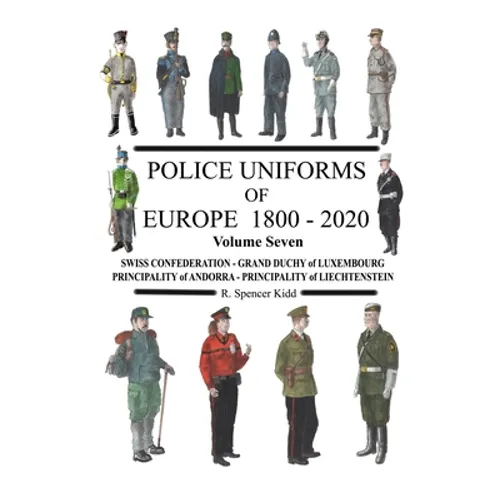 Police Uniforms of Europe 1800 - 2020 Volume Seven