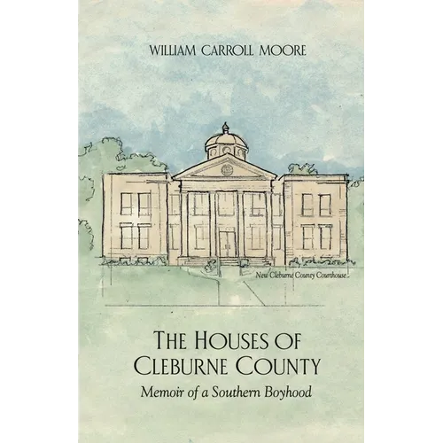 The Houses of Cleburne County: Memoir of a Southern Boyhood