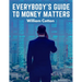 Everybody's Guide to Money Matters: A Description of The Various Investments Chiefly Dealt in on The Stock Exchange