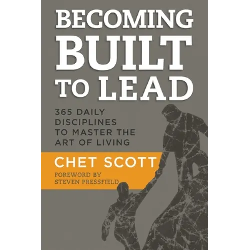 Becoming Built to Lead: 365 Daily Disciplines to Master the Art of Living