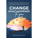 Change What Happened to You: How to Use Neuroscience to Get the Life You Want by Changing Your Negative Childhood Memories