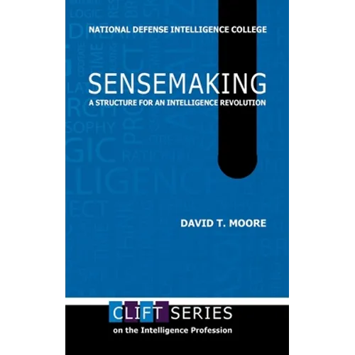 Sensemaking: A Structure for an Intelligence Revolution