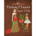 Fantasy Flowers Paper Dolls Dollys and Friends: wardrobe no 7 Fantasy Flowers