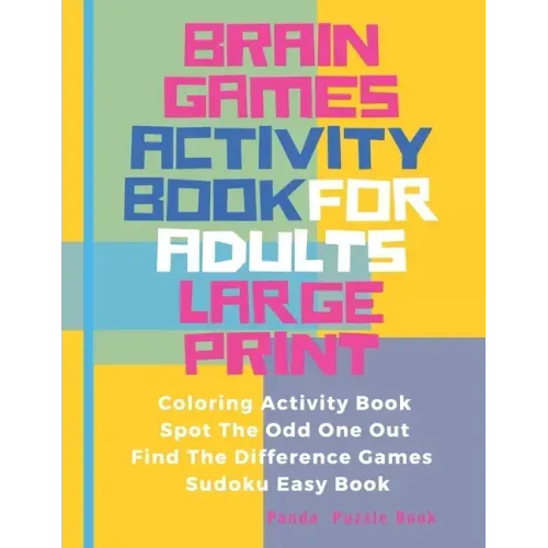 Brain Games Activity Book For Adults Large Print: Activity Book Adult Featuring Coloring Activity Book, Spot The Odd One Out, Find The Difference Game