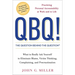 QBQ! the Question Behind the Question: Practicing Personal Accountability at Work and in Life