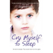 Cry Myself to Sleep: He Had to Escape. They Would Never Hurt Him Again.