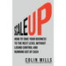 Scale Up: How To Take Your Business To The Next Level Without Losing Control And Running Out Of Cash
