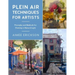 Plein Air Techniques for Artists: Principles and Methods for Painting in Natural Light