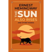 The Sun Also Rises and Other Works