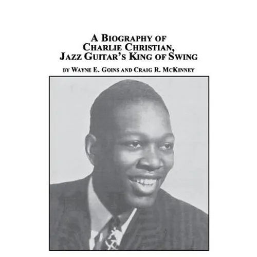 A Biography of Charlie Christian, Jazz Guitar's King of Swing