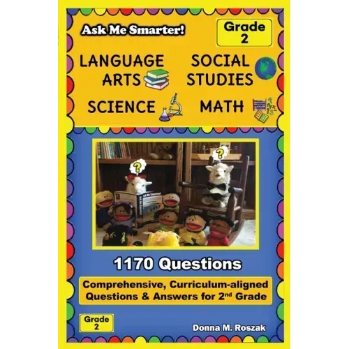 Ask Me Smarter! Language Arts, Social Studies, Science, and Math - Grade 2: Comprehensive, Curriculum-aligned Questions and Answers for 2nd Grade