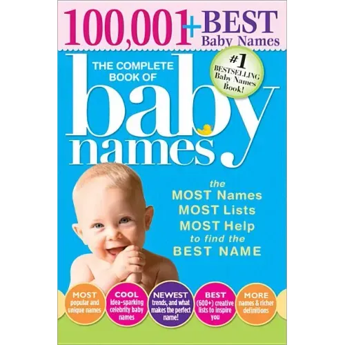The Complete Book of Baby Names: The Most Names, Most Lists, Most Help to Find the Best Name