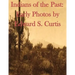 Indians of the Past: Early Photos by Edward S. Curtis