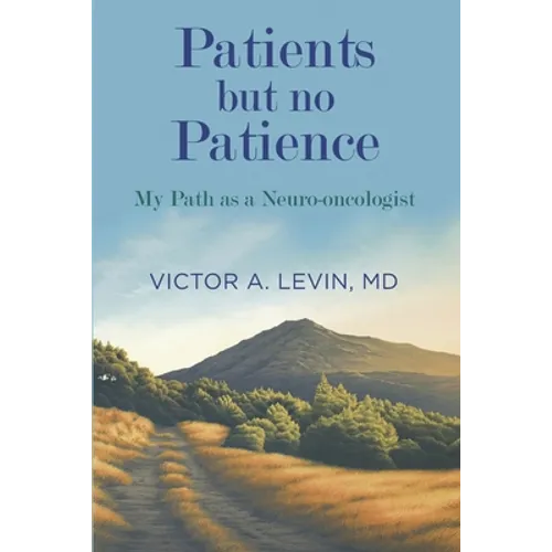 Patients but no Patience: My Path as a Neuro-Oncologist