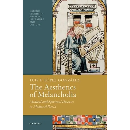 The Aesthetics of Melancholia: Medical and Spiritual Diseases in Medieval Iberia